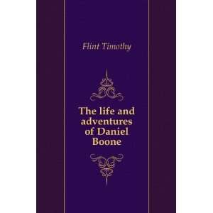    The life and adventures of Daniel Boone: Flint Timothy: Books