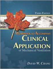 Workbook for Changs Clinical Application of Mechanical Ventilation 