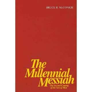   Messiah The Second Coming of the Son of Man Bruce R. McConkie