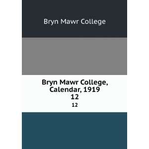    Bryn Mawr College, Calendar, 1919. 12 Bryn Mawr College Books