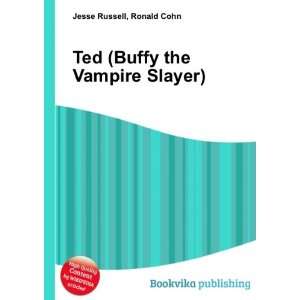  Ted (Buffy the Vampire Slayer) Ronald Cohn Jesse Russell Books