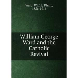  William George Ward and the Catholic Revival: Wilfrid 