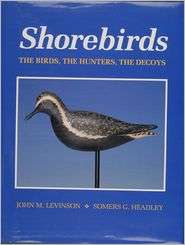 Shorebirds: The Birds, the Hunters, the Decoys, (0870334247), John M 