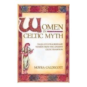   Women From The Ancient Celtic Tradition Moyra Caldecott Books
