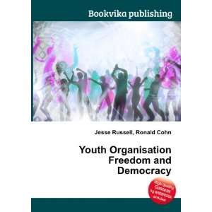   Organisation Freedom and Democracy: Ronald Cohn Jesse Russell: Books