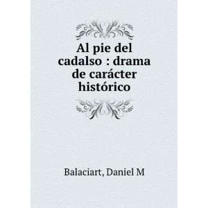   cadalso  drama de carÃ¡cter histÃ³rico Daniel M Balaciart Books