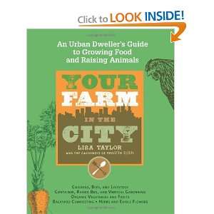  Your Farm in the City: An Urban Dwellers Guide to Growing Food 