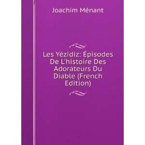   Des Adorateurs Du Diable (French Edition) Joachim MÃ©nant Books