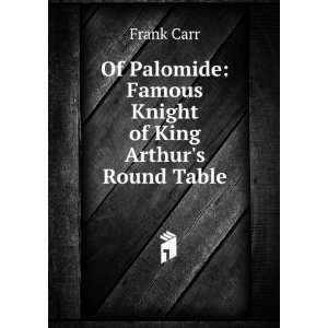    Famous Knight of King Arthurs Round Table Frank Carr Books