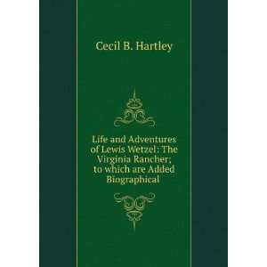   Rancher; to which are Added Biographical . Cecil B. Hartley Books