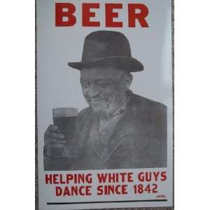  Beer Helping White Guys Dance Since 1842 Poster 