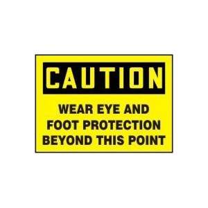 CAUTION WEAR EYE AND FOOT PROTECTION BEYOND THIS POINT 7 x 10 Dura 