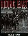 Riding East The SS Cavalry Brigade in Poland and Russia 1939 1942