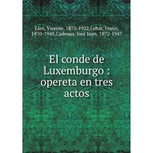  El conde de Luxemburgo : opereta en tres actos: Vicente 