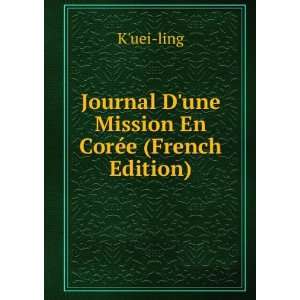   Journal Dune Mission En CorÃ©e (French Edition): Kuei ling: Books