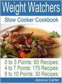 Weight Watchers Slow Cooker Cookbook: 0 to 3 Points 60 Recipes: 4 to 7 