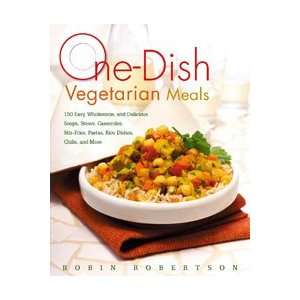 One Dish Vegetarian Meals by Robin Robertson  Kitchen 