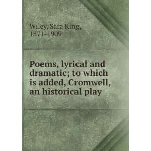   which is added, Cromwell, an historical play: Sara King Wiley: Books
