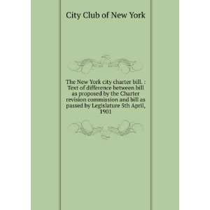  as passed by Legislature 5th April, 1901 City Club of New York Books