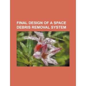   space debris removal system (9781234314248) U.S. Government Books