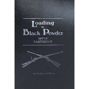  Loading the Black Powder Rifle Cartridge [Paperback] Paul 