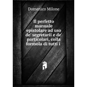   de particolari, colla formola di tutti i .: Domenico Milone: Books