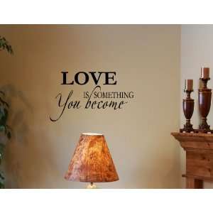  LOVE IS SOMETHING YOU BECOME Vinyl wall lettering stickers 
