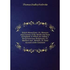   Manners and customs of the monks and nuns of England Thomas Dudley