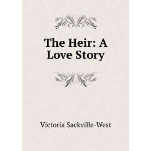  The heir; a love story V 1892 1962 Sackville West Books