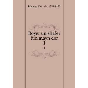   un shafer fun mayn dor. 1 Yitsá¸¥akÌ£, 1899 1959 Libman Books
