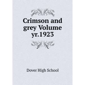  Crimson and grey Volume yr.1923: Dover High School: Books
