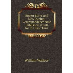  Robert Burns and Mrs. Dunlop: Correspondence Now Published 