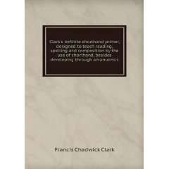   besides developing through amanuensis Francis Chadwick Clark Books
