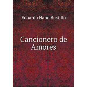  Cancionero de Amores Eduardo Hano Bustillo Books
