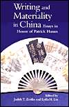 Writing and Materiality in China Essays in Honor of Patrick Hanan 