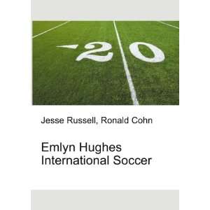    Emlyn Hughes International Soccer Ronald Cohn Jesse Russell Books