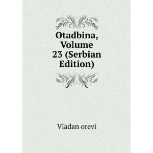  Otadbina, Volume 23 (Serbian Edition) Vladan orevi Books