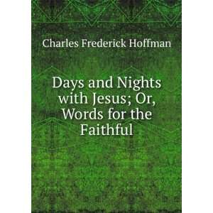   Jesus; Or, Words for the Faithful Charles Frederick Hoffman Books