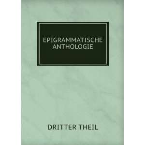  EPIGRAMMATISCHE ANTHOLOGIE DRITTER THEIL Books