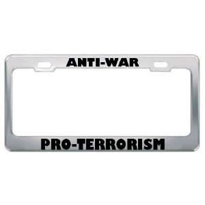 Anti War Pro Terrorism Patriotic Patriotism Metal License Plate Frame 