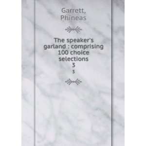   garland  comprising 100 choice selections. 3 Phineas Garrett Books
