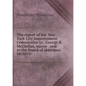  of the New York City Improvement Commission to . George B. McClellan 