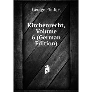    Kirchenrecht, Volume 6 (German Edition) George Phillips Books