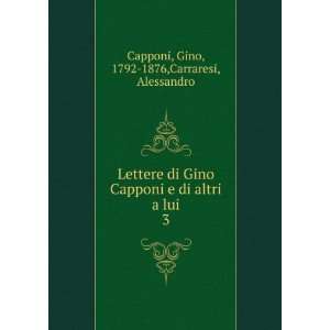   altri a lui. 3 Gino, 1792 1876,Carraresi, Alessandro Capponi Books