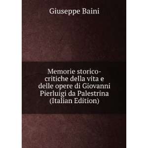   Giovanni Pierluigi da Palestrina (Italian Edition) Giuseppe Baini