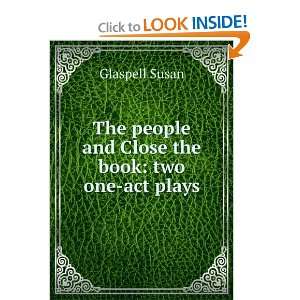   people and Close the book two one act plays Glaspell Susan Books