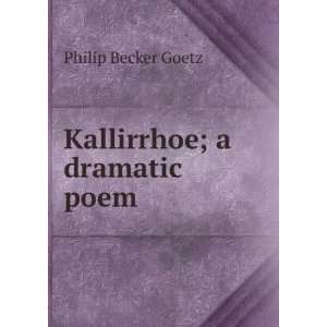  Kallirrhoe; a dramatic poem Philip Becker Goetz Books