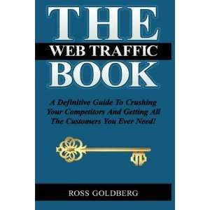  By Mr. Ross Michael Goldberg THE Web Traffic Book A 