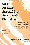 Public Assault on Americas Children Poverty, Violence, and Juvenile 