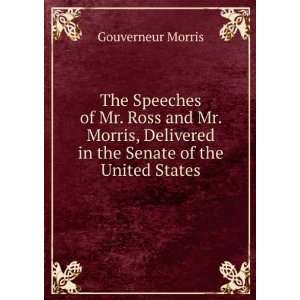  Delivered in the Senate of the United States Gouverneur Morris Books
